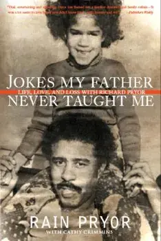 Jokes My Father Never Taught Me: Life, Love, and Loss with Richard Pryor, Paperback/Rain Pryor