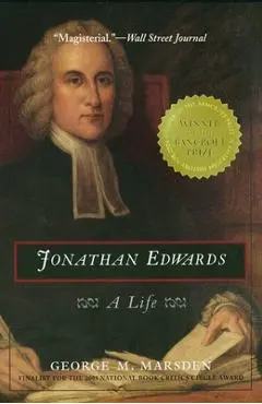 Jonathan Edwards: A Life - George M. Marsden