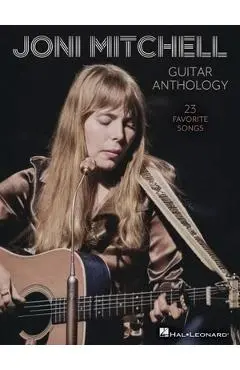 Joni Mitchell Guitar Anthology: 23 Favorite Songs Arranged for Guitar Chords and Frames with Voice - Also Includes Tuning Details for Each Song - Joni Mitchell