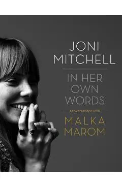 Joni Mitchell: In Her Own Words - Malka Marom