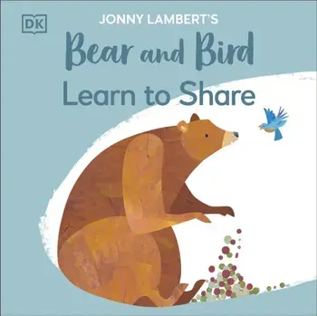 Jonny Lambert's Bear and Bird: Learn to Share, Paperback/Jonny Lambert