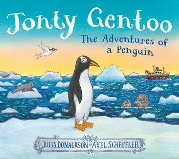 Jonty Gentoo - The Adventures of a Penguin, Hardback/Julia Donaldson