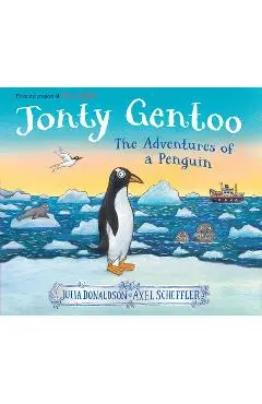 Jonty Gentoo: The Adventures of a Penguin - Julia Donaldson