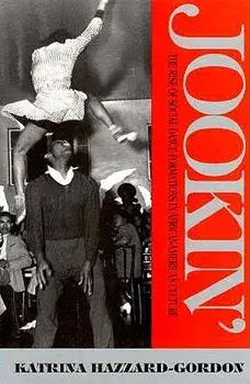 Jookin' PB: The Rise of Social Dance Formations in African-American Culture, Paperback/Katrina Hazzard-Gordon