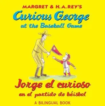 Jorge El Curioso En El Partido de Beisbo/Curious George at the Baseball Game (Bilingual Edition), Paperback/H. A. Rey