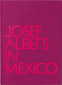 Josef Albers in Mexico, Hardcover/Josef Albers
