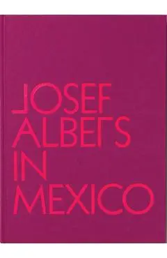 Josef Albers in Mexico - Josef Albers
