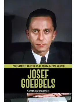 Josef Goebbels. Maestrul propagandei/***