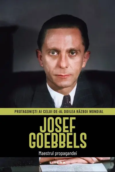 Josef Goebbels. Volumul 5. Protagonisti ai celui de-al Doilea Razboi Mondial