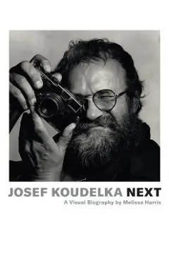 Josef Koudelka: Next: A Visual Biography by Melissa Harris - Melissa Harris
