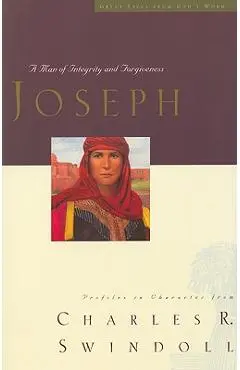 Joseph: A Man of Integrity and Forgiveness - Charles R. Swindoll