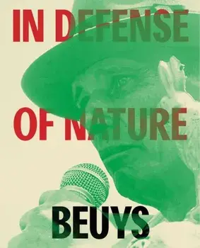 Joseph Beuys: In Defense of Nature, Hardback/***