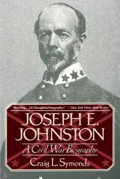 Joseph E, Johnston: A Civil War Biography, Paperback/Craig L. Symonds