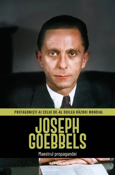 Joseph Goebbels. Volumul 5. Protagonisti ai celui de-al Doilea Razboi Mondial