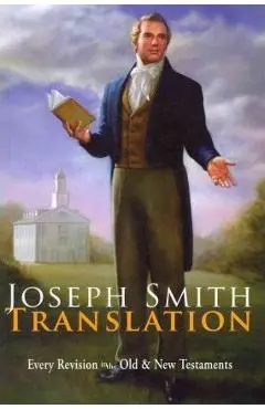 Joseph Smith Translation: Old & New Testaments - Joseph Smith
