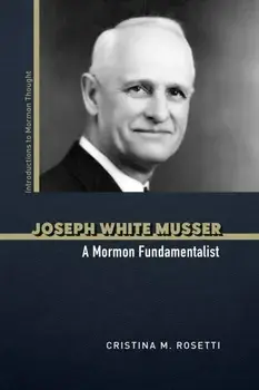 Joseph White Musser. A Mormon Fundamentalist, Paperback/Cristina M. Rosetti