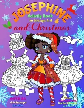JOSEPHINE and CHRISTMAS: Activity Book for Girls ages 4-8: BLACK and WHITE: Paper Doll with the Dresses, Mazes, Color by Numbers, Match the Pic, Paperback/Elena Yalcin
