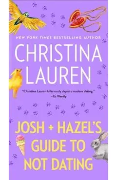 Josh and Hazel's Guide to Not Dating - Christina Lauren