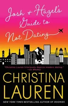 Josh and Hazel's Guide to Not Dating, Paperback/Christina Lauren
