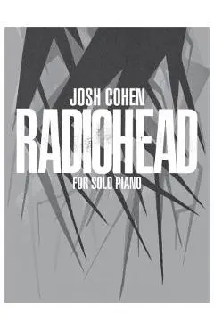 Josh Cohen -- Radiohead: For Solo Piano - Josh Cohen