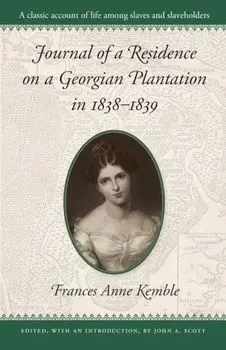 Journal of a Residence on a Georgian Plantation in 1838-1839, Paperback/Frances A. Kemble