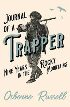 Journal of a Trapper - Nine Years in the Rocky Mountains, Paperback/Osborne Russell