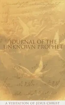 Journal of the Unknown Prophet: A Visitation of Jesus Christ, Paperback/Wendy Alec