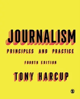 Journalism. Principles and Practice, 4 Revised edition, Paperback/Tony Harcup