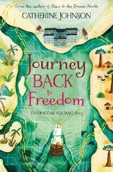 Journey Back to Freedom. The Olaudah Equiano Story, Paperback/Catherine Johnson