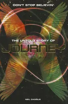 Journey: Don't Stop Believin' - The Untold Story, Paperback/Neil Daniels