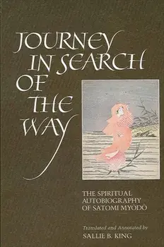 Journey in Search of the Way: The Spiritual Autobiography of Satomi Myodo, Paperback/Sallie B. King