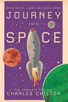 Journey into Space. The Complete Trilogy, Hardback/Charles Chilton