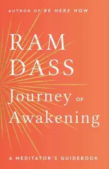 Journey of Awakening. A Meditator's Guidebook, Paperback/Ram Dass