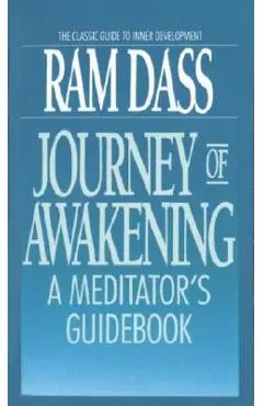 Journey of Awakening: A Meditator's Guidebook - Ram Dass