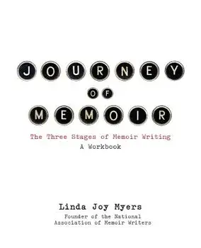 Journey of Memoir: The Three Stages of Memoir Writing, Paperback/Linda Joy Myers