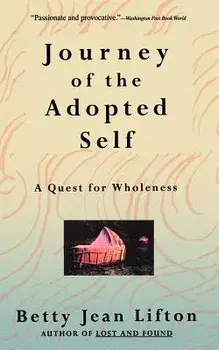 Journey of the Adopted Self: A Quest for Wholeness, Paperback/Betty Jean Lifton