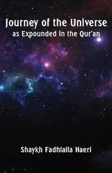 Journey of the Universe as Expounded in the Qur'an, Paperback/Shaykh Fadhlalla Haeri