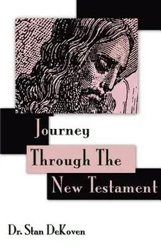 Journey Through The New Testament, Paperback/Stan Dekoven