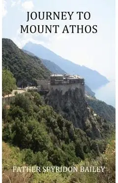 Journey to Mount Athos - Father Spyridon Bailey