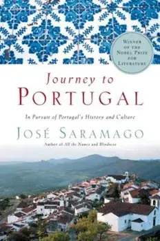 Journey to Portugal: In Pursuit of Portugal's History and Culture, Paperback/Jose Saramago