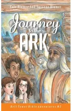 Journey To The Ark: Story of Noah's Ark - Susanne Blumer