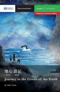 Journey to the Center of the Earth: Mandarin Companion Graded Readers Level 2, Traditional Character Edition - Jules Verne