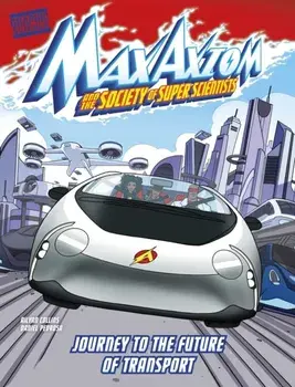 Journey to the Future of Transport. A Max Axiom Super Scientist Adventure, Paperback/Ailynn Collins