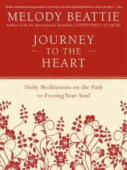 Journey to the Heart: Daily Meditations on the Path to Freeing Your Soul, Paperback/Melody Beattie