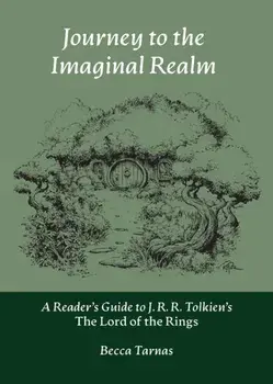 Journey to the Imaginal Realm: A Reader's Guide to J. R. R. Tolkien's The Lord of the Rings, Paperback/Becca Tarnas