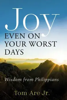 Joy Even on Your Worst Days, Paperback/Jr. Are, Tom