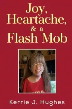 Joy, Heartache and a Flash Mob. Large type / large print ed, Paperback/Kerrie J. Hughes