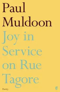 Joy in Service on Rue Tagore. Main, Paperback/Paul Muldoon