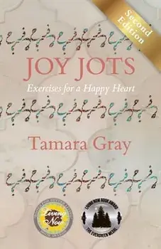 Joy Jots: Exercises for a Happy Heart - Second Edition, Paperback/Tamara Gray