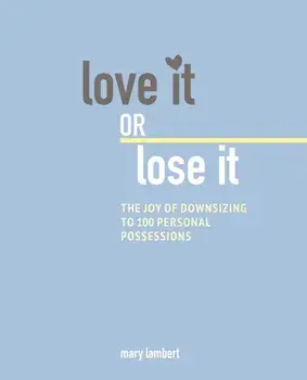 Joy of Living with Less. How to Downsize to 100 Items and Liberate Your Life, Hardback/Mary Lambert
